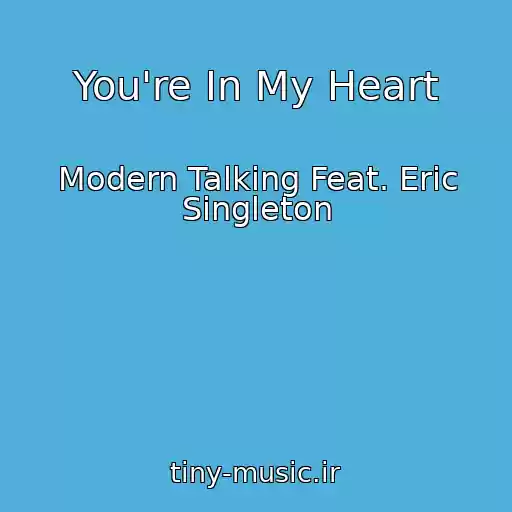 کاور آهنگ You're In My Heart از Modern Talking Feat. Eric Singleton