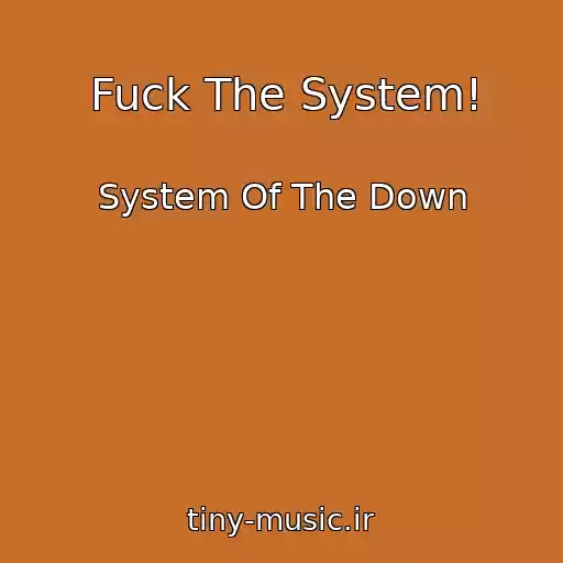 کاور آهنگ Fuck The System! از System Of The Down