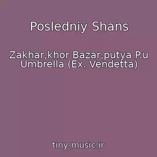کاور آهنگ Posledniy Shans از Zakhar,khor Bazar,putya P.u Umbrella (Ex. Vendetta)