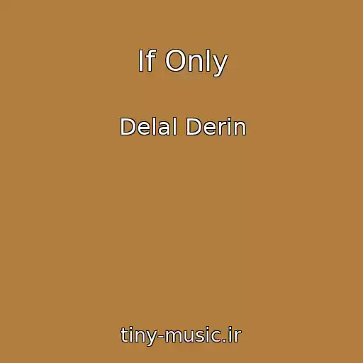 کاور آهنگ If Only از Delal Derin