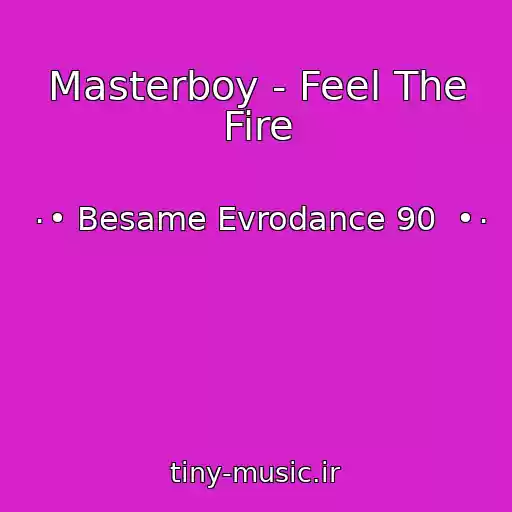 کاور آهنگ Masterboy - Feel The Fire از ۰• Besame Evrodance 90  •۰