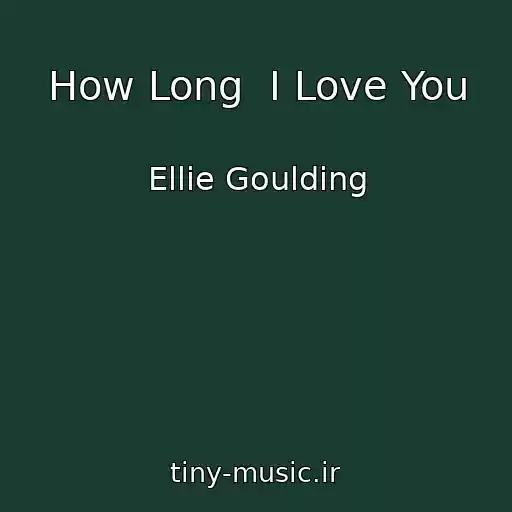 کاور آهنگ How Long  I Love You از Ellie Goulding