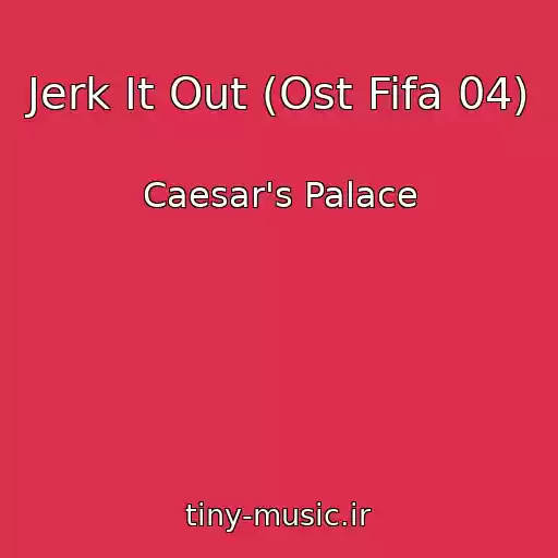 کاور آهنگ Jerk It Out (Ost Fifa 04) از Caesar's Palace
