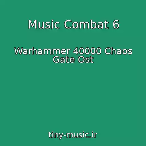 کاور آهنگ Music Combat 6 از Warhammer 40000 Chaos Gate Ost
