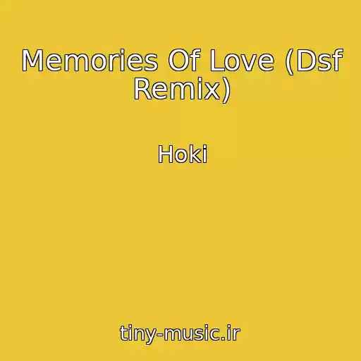 کاور آهنگ Memories Of Love (Dsf Remix) از Hoki
