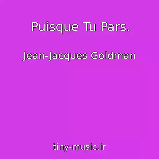 کاور آهنگ Puisque Tu Pars. از Jean-Jacques Goldman