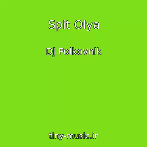 کاور آهنگ Spit Olya از Dj Polkovnik