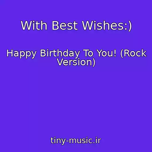 کاور آهنگ With Best Wishes:) از Happy Birthday To You! (Rock Version)