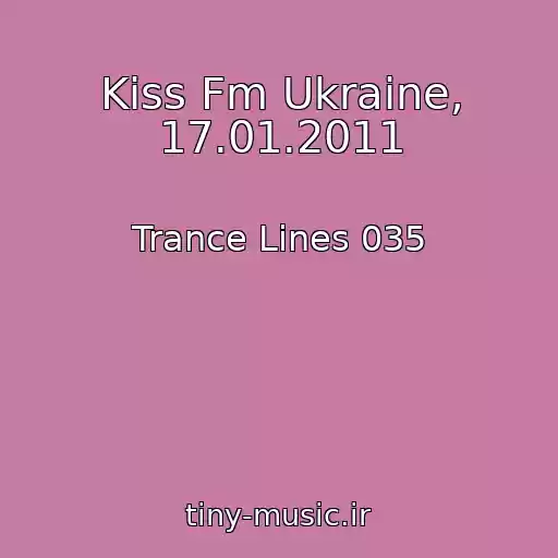کاور آهنگ Kiss Fm Ukraine, 17.01.2011 از Trance Lines 035