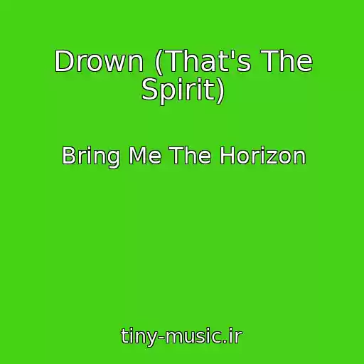 کاور آهنگ Drown (That's The Spirit) از Bring Me The Horizon