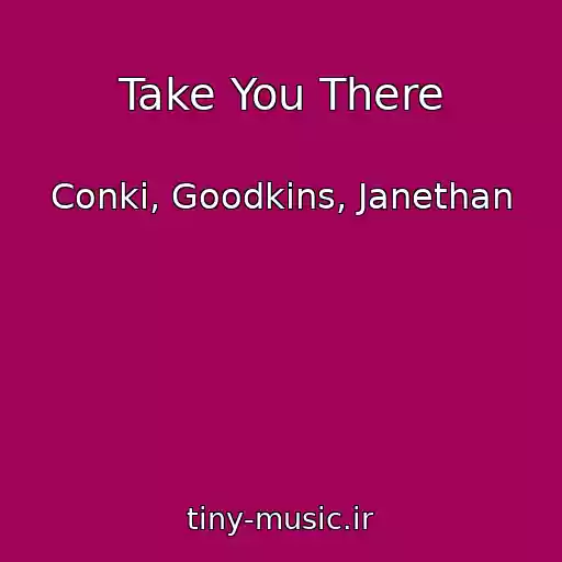 کاور آهنگ Take You There از Conki, Goodkins, Janethan