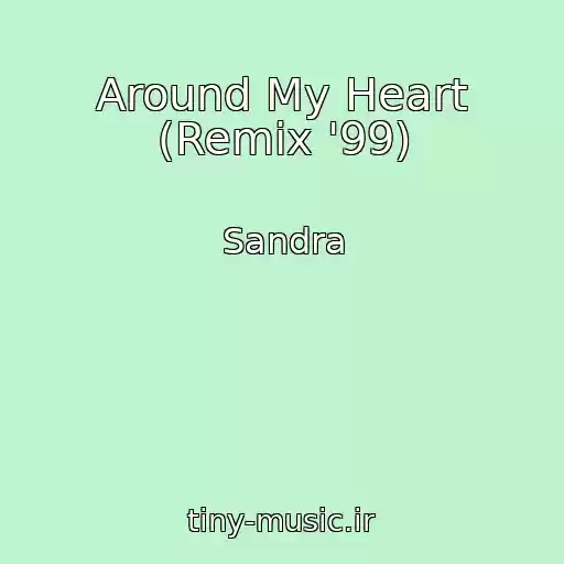 کاور آهنگ Around My Heart (Remix '99) از Sandra