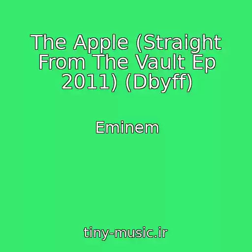 کاور آهنگ The Apple (Straight From The Vault Ep 2011) (Dbyff) از Eminem