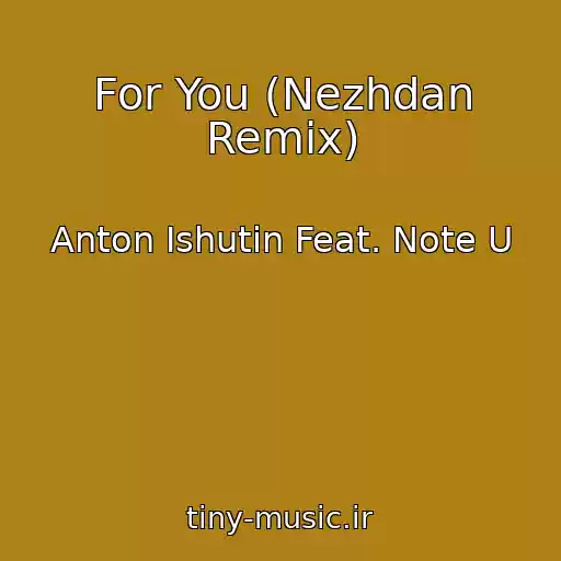 کاور آهنگ For You (Nezhdan Remix) از Anton Ishutin Feat. Note U