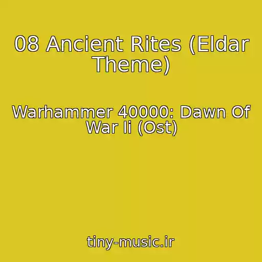 کاور آهنگ 08 Ancient Rites (Eldar Theme) از Warhammer 40000: Dawn Of War Ii (Ost)