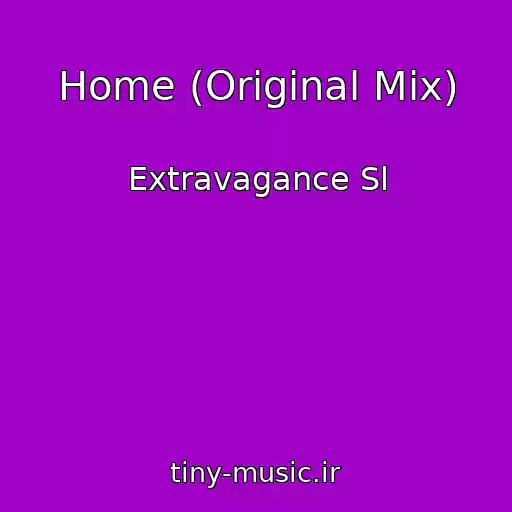 کاور آهنگ Home (Original Mix) از Extravagance Sl
