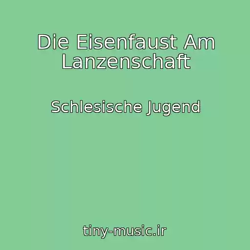 کاور آهنگ Die Eisenfaust Am Lanzenschaft از Schlesische Jugend