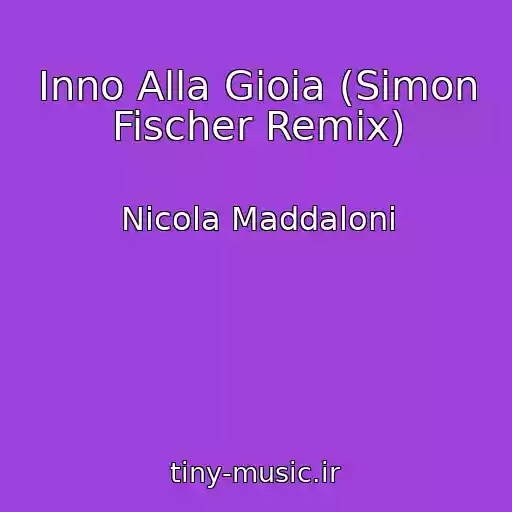 کاور آهنگ Inno Alla Gioia (Simon Fischer Remix) از Nicola Maddaloni