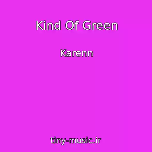 کاور آهنگ Kind Of Green از Karenn