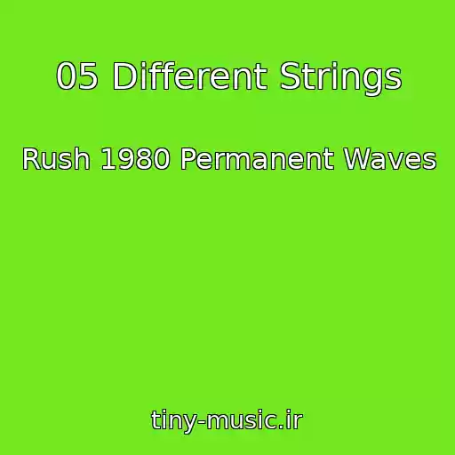 کاور آهنگ 05 Different Strings از Rush 1980 Permanent Waves