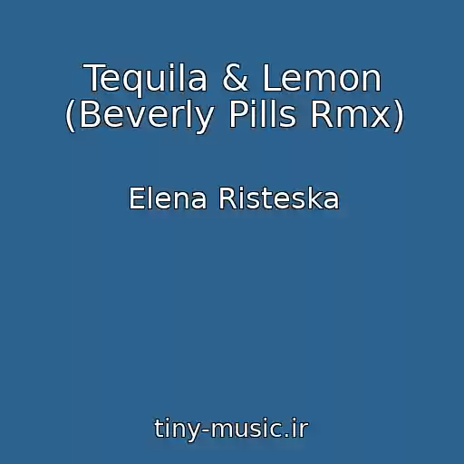 کاور آهنگ Tequila & Lemon (Beverly Pills Rmx) از Elena Risteska