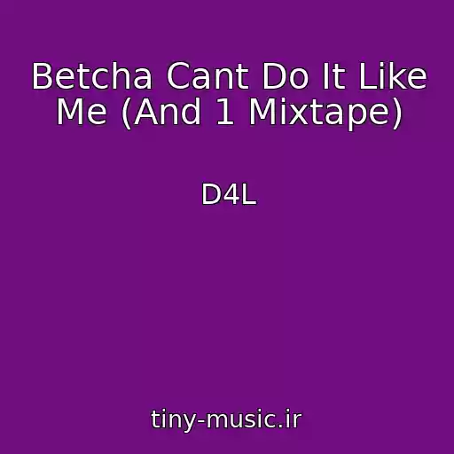 کاور آهنگ Betcha Cant Do It Like Me (And 1 Mixtape) از D4L