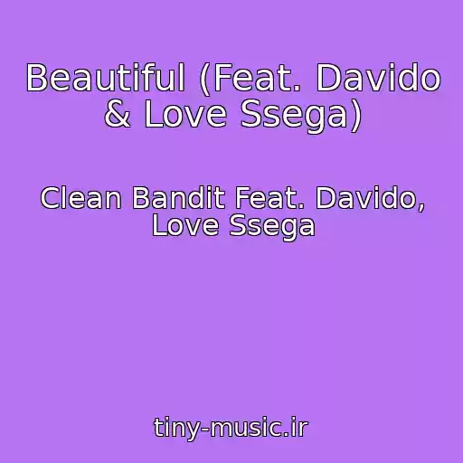 کاور آهنگ Beautiful (Feat. Davido & Love Ssega) از Clean Bandit Feat. Davido, Love Ssega