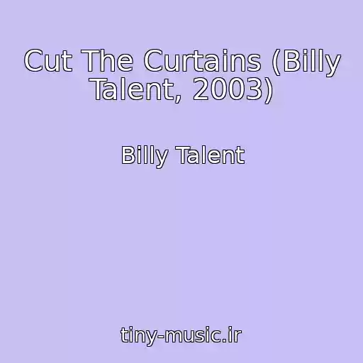 کاور آهنگ Cut The Curtains (Billy Talent, 2003) از Billy Talent