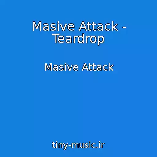 کاور آهنگ Masive Attack - Teardrop از Masive Attack