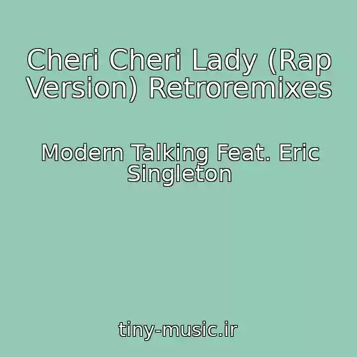 کاور آهنگ Cheri Cheri Lady (Rap Version) Retroremixes از Modern Talking Feat. Eric Singleton