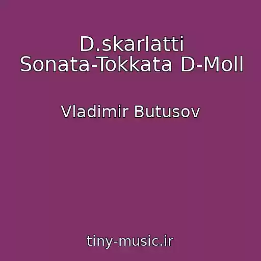 کاور آهنگ D.skarlatti Sonata-Tokkata D-Moll از Vladimir Butusov