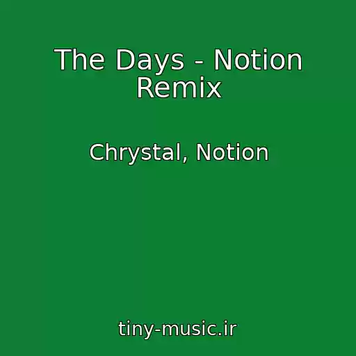 کاور آهنگ The Days - Notion Remix از Chrystal, Notion