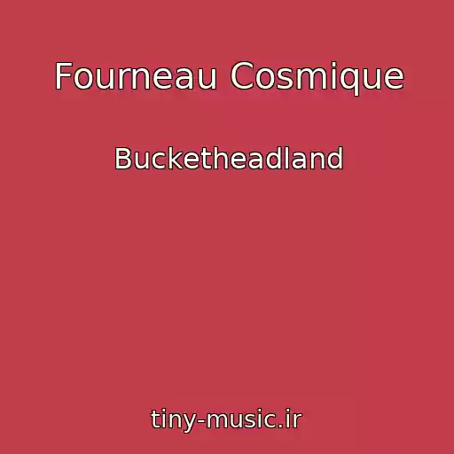 کاور آهنگ Fourneau Cosmique از Bucketheadland