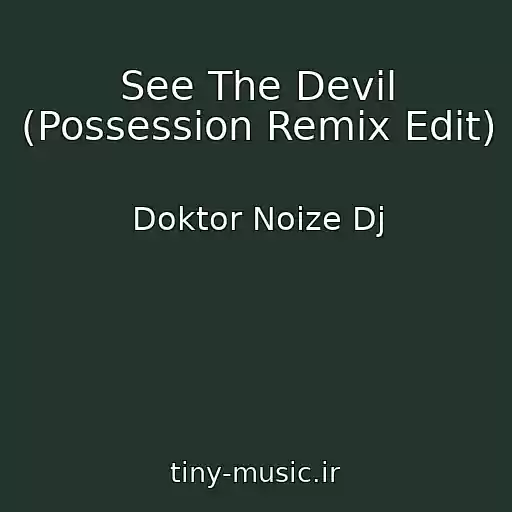 کاور آهنگ See The Devil (Possession Remix Edit) از Doktor Noize Dj