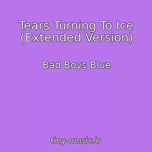کاور آهنگ Tears Turning To Ice (Extended Version) از Bad Boys Blue