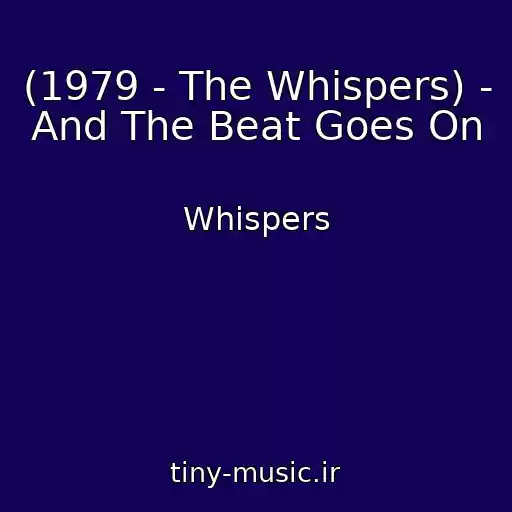 کاور آهنگ (1979 - The Whispers) - And The Beat Goes On از Whispers