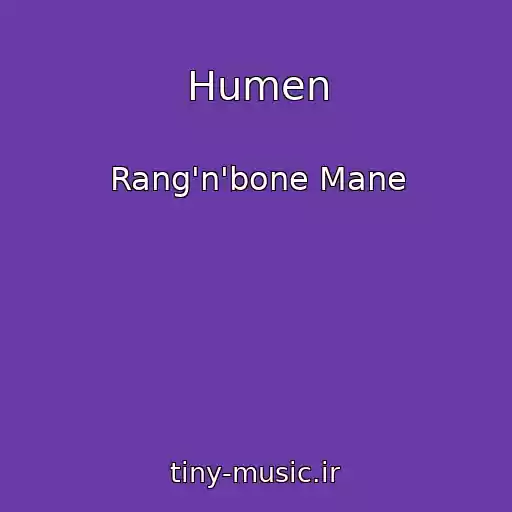 کاور آهنگ Humen از Rang'n'bone Mane