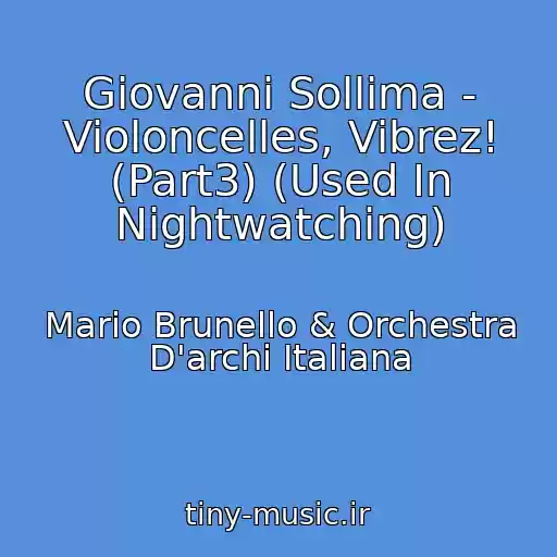 کاور آهنگ Giovanni Sollima - Violoncelles, Vibrez! (Part3) (Used In Nightwatching) از Mario Brunello & Orchestra D'archi Italiana