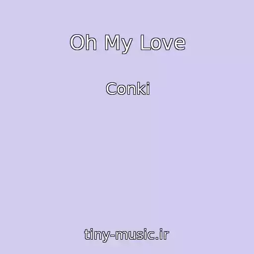 کاور آهنگ Oh My Love از Conki