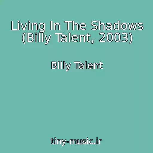 کاور آهنگ Living In The Shadows (Billy Talent, 2003) از Billy Talent