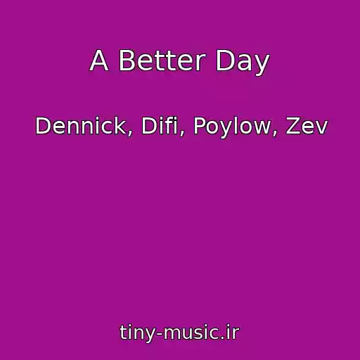 کاور آهنگ A Better Day از Dennick, Difi, Poylow, Zev