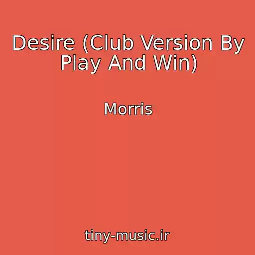 کاور آهنگ Desire (Club Version By Play And Win) از Morris