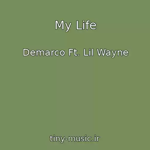 کاور آهنگ My Life از Demarco Ft. Lil Wayne