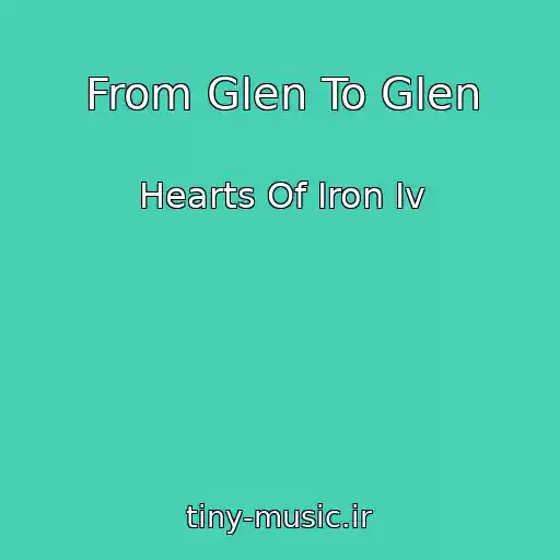 کاور آهنگ From Glen To Glen از Hearts Of Iron Iv