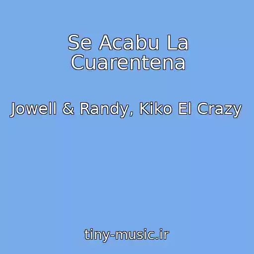 کاور آهنگ Se Acabu La Cuarentena از Jowell & Randy, Kiko El Crazy