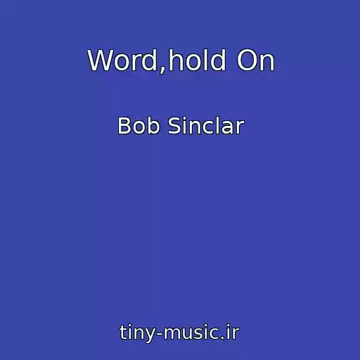 کاور آهنگ Word,hold On از Bob Sinclar