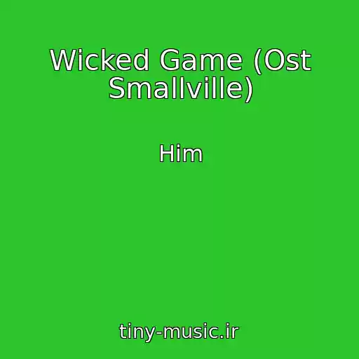 کاور آهنگ Wicked Game (Ost Smallville) از Him