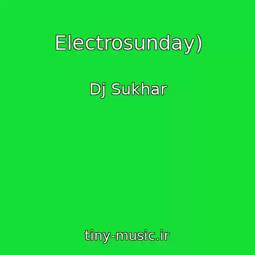 کاور آهنگ Electrosunday) از Dj Sukhar