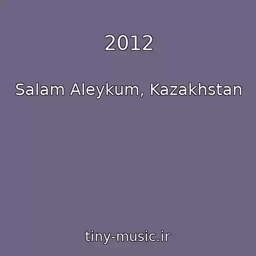 کاور آهنگ 2012 از Salam Aleykum, Kazakhstan