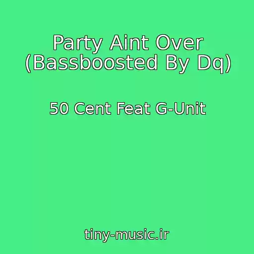 کاور آهنگ Party Aint Over (Bassboosted By Dq) از 50 Cent Feat G-Unit